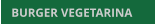 BURGER VEGETARINA BURGER VEGETARINA