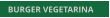 BURGER VEGETARINA BURGER VEGETARINA