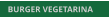 BURGER VEGETARINA BURGER VEGETARINA