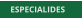 ESPECIALIDES   ESPECIALIDES